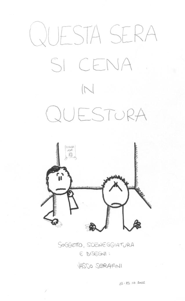 Questa sera si cena in Questura (C) 2002 Vasco Serafini